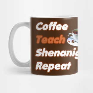 Coffee Teach Shenanigans Repeat - Funny Saint Patrick's Day Teacher Gifts Mug